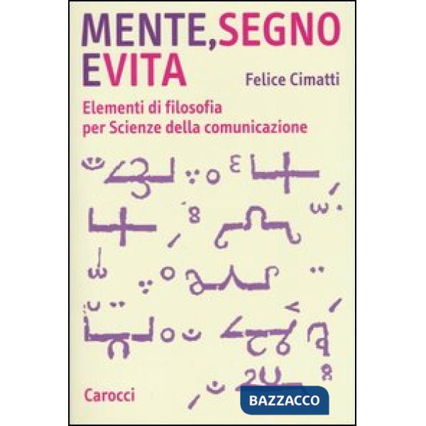 Mente, segno e vita. Elementi di filosofia per Scienze della comunicazione