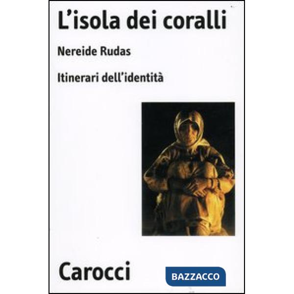 Isola dei coralli. Itinerari dell'identità (L')