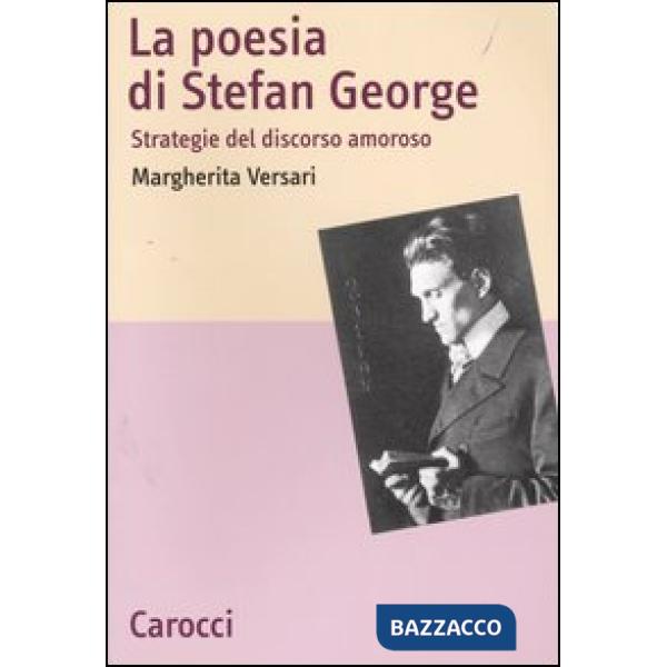 Poesia di Stefan George. Strategie del discorso amoroso (La)