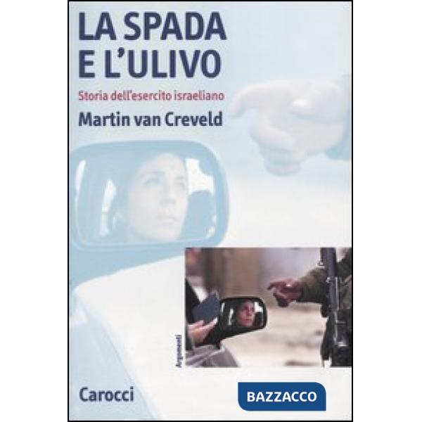 Spada e l'ulivo. Storia dell'esercito israeliano (La)