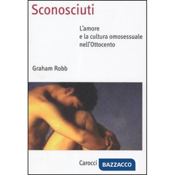 Sconosciuti. L'amore e la cultura omosessuale nell'Ottocento