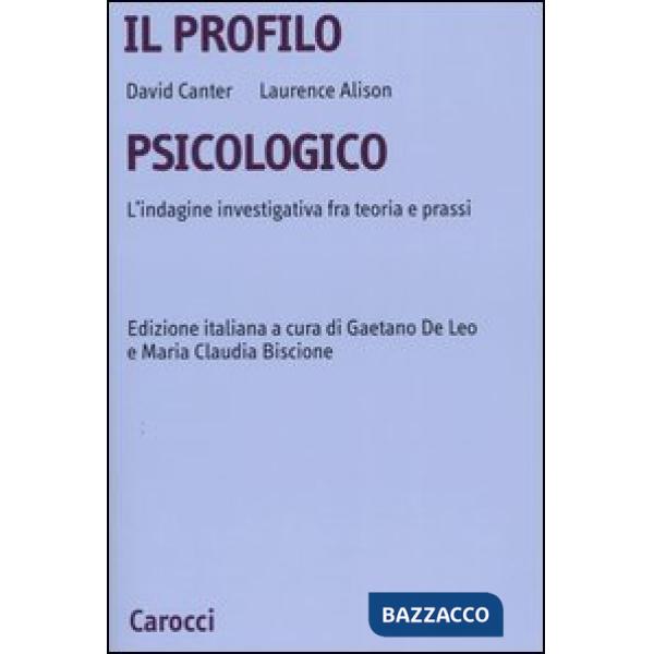 Profilo psicologico. L'indagine investigativa fra teoria e prassi (Il)