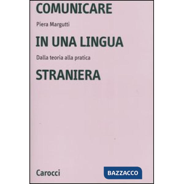 Comunicare in una lingua straniera. Dalla teoria alla pratica