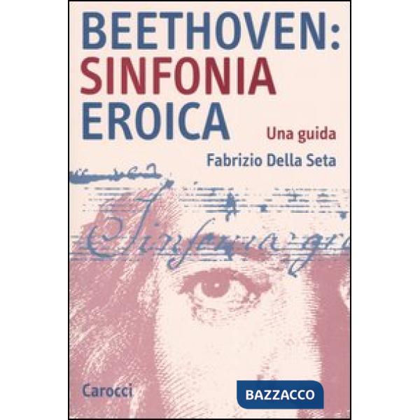 Beethoven: Sinfonia Eroica. Una guida