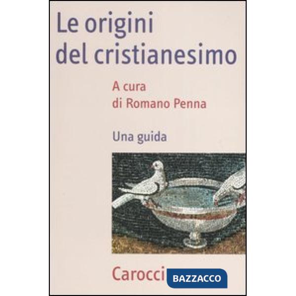 Origini del cristianesimo. Una guida (Le)