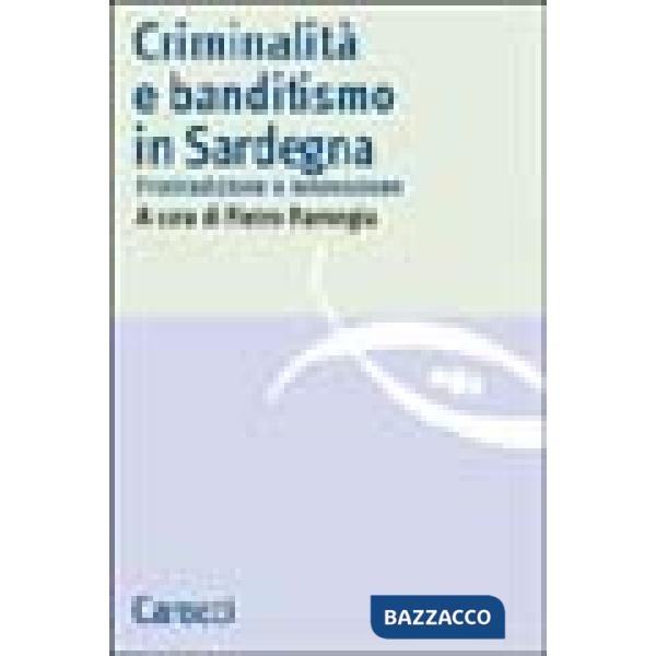 Criminalità e banditismo in Sardegna. Fra tradizione e innovazione