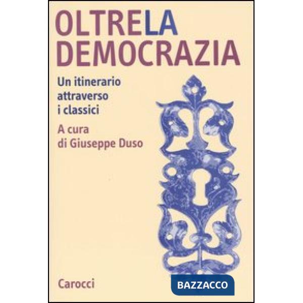 Oltre la democrazia. Un itinerario attraverso i classici