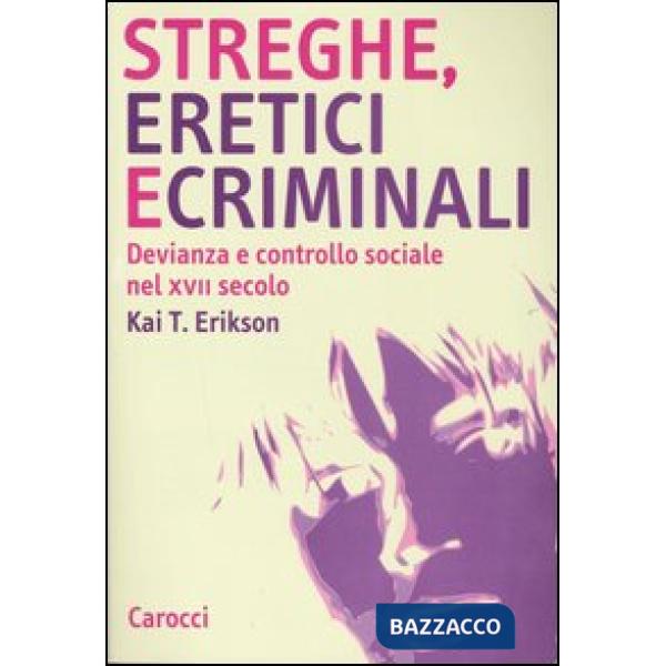 Streghe, eretici e criminali. Devianza e controllo sociale nel XVII secolo