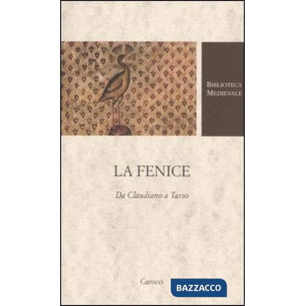 Fenice. Da Claudiano a Tasso (La)