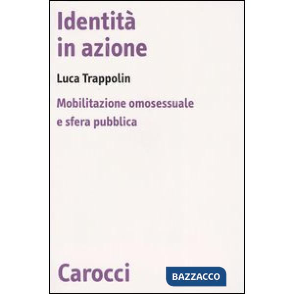 Identità in azione. Mobilitazione omosessuale e sfera pubblica
