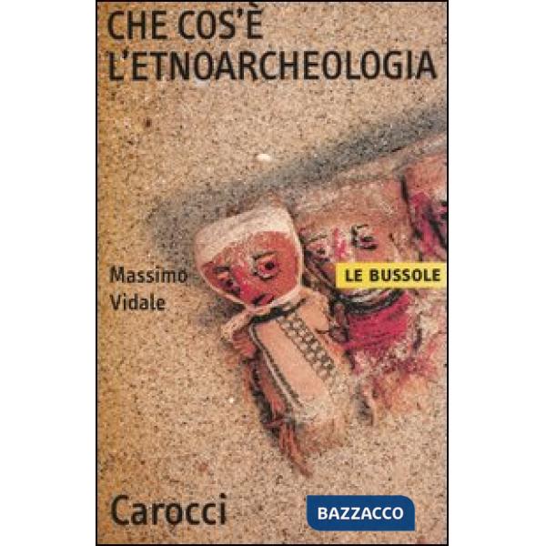 Che cos'è l'etnoarcheologia