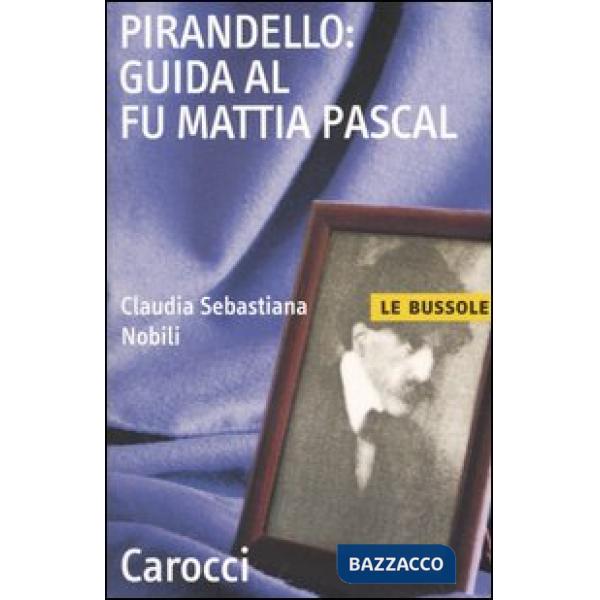 Pirandello: guida al Fu Mattia Pascal