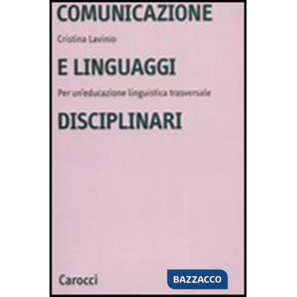Comunicazione e linguaggi disciplinari. Per un'educazione linguistica traversale