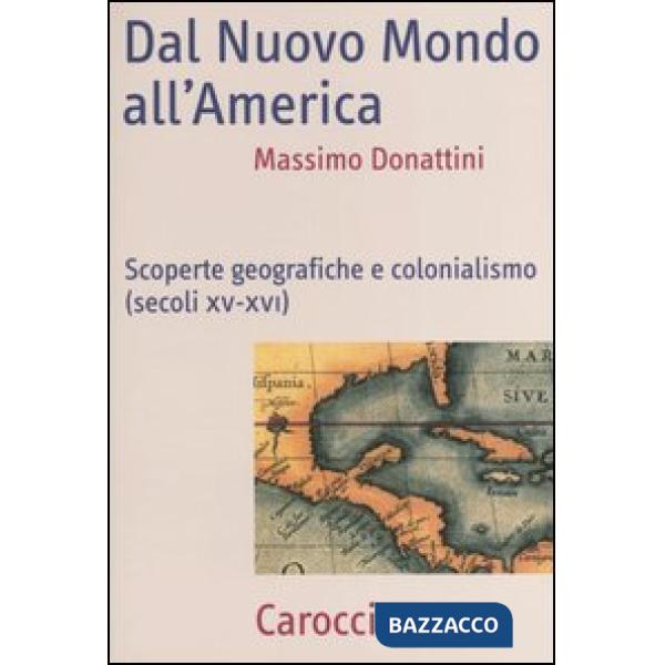 Dal nuovo mondo all'America. Scoperte geografiche e colonialismo (secoli XV-XVI)
