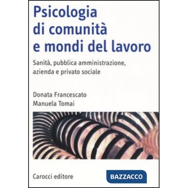 Psicologia di comunità e mondi del lavoro. Sanità, pubblica amministrazione, azi
