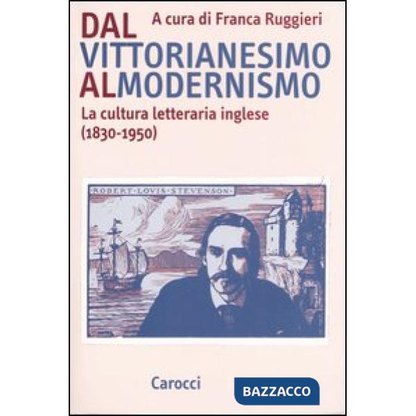 Dal vittorianesimo al modernismo. La cultura letteraria inglese (1830-1950)
