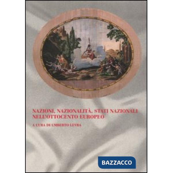 Nazioni, nazionalità, stati nazionali nell'Ottocento europeo. Atti del 61° Congresso di storia del Risorgimento Italiano (Torino