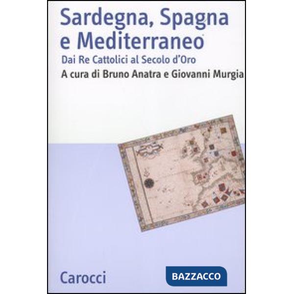 Sardegna, Spagna e Mediterraneo. Dai Re cattolici al secolo d'oro