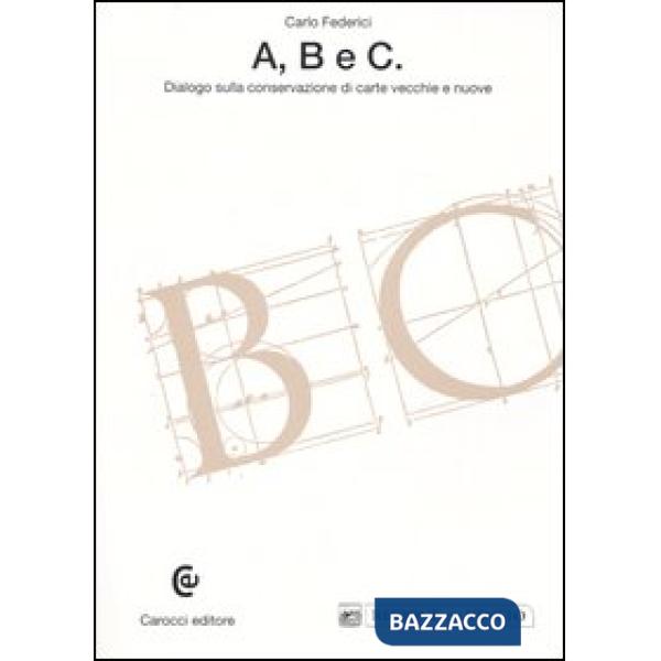 A, B e C. Dialogo sulla conservazione di carte vecchie e nuove