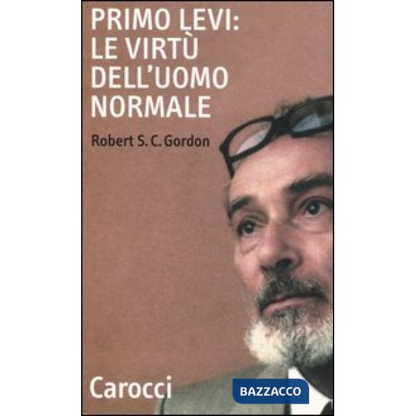 Primo Levi: le virtù dell'uomo normale