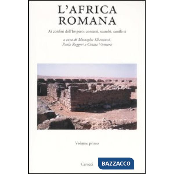 Africa romana (L'). Vol. 15: Ai confini dell'Impero: contatti, scambi, conflitti. Atti del 15° convegno di studio (Tozeur, 11-15