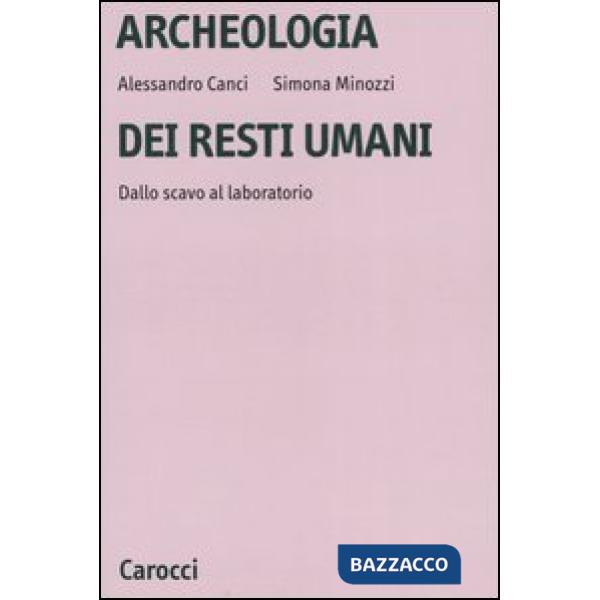 Archeologia dei resti umani. Dallo scavo al laboratorio