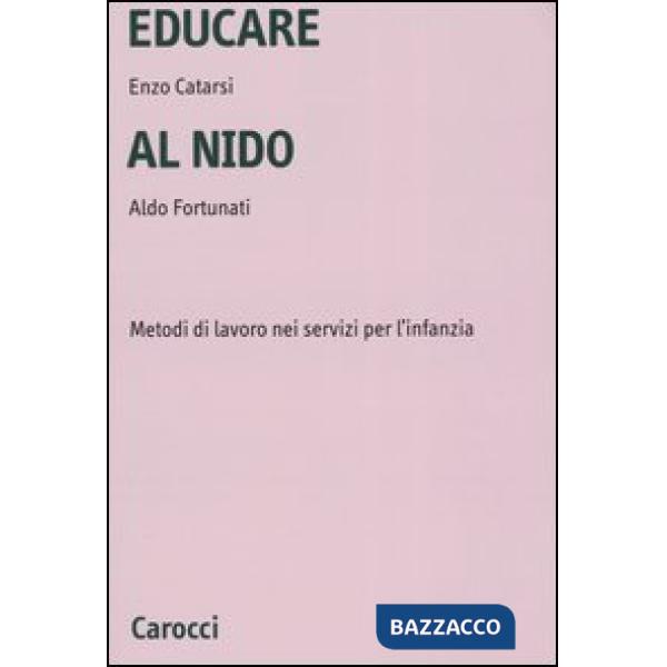 Educare al nido. Metodi di lavoro nei servizi per l'infanzia