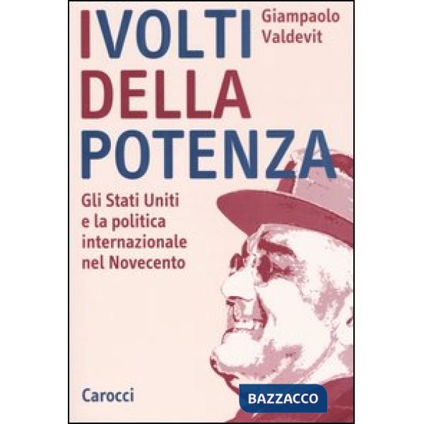 Volti della potenza. Gli Stati Uniti e la politica internazionale nel Novecento (I)