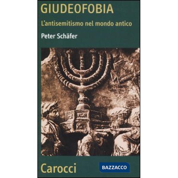 Giudeofobia. L'antisemitismo nel mondo antico