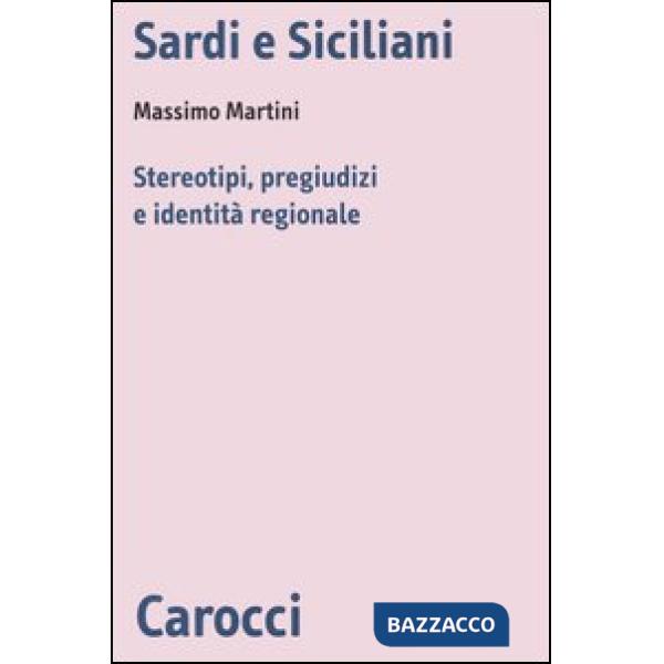 Sardi e siciliani. Stereotipi, pregiudizi e identità regionale