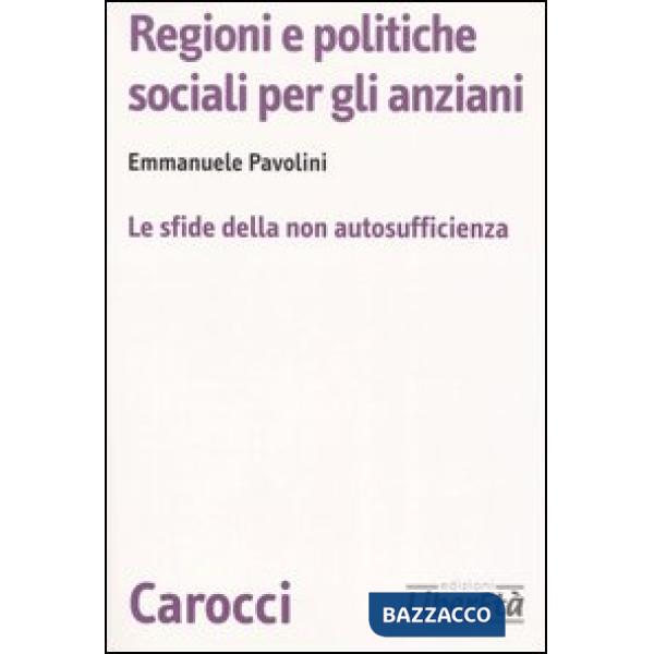 Regioni e politiche sociali per gli anziani. Le sfide della non autosufficienza