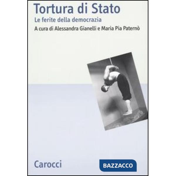 Tortura di Stato. Le ferite della democrazia