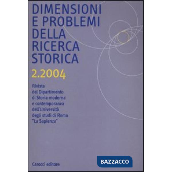 Dimensioni e problemi della ricerca storica. Rivista del Dipartimento di storia moderna e contemporanea dell'Università degli st