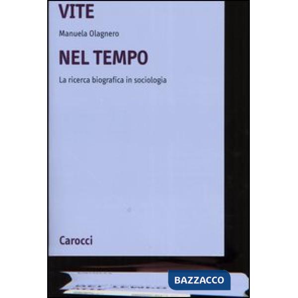 Vite nel tempo. La ricerca biografica in sociologia