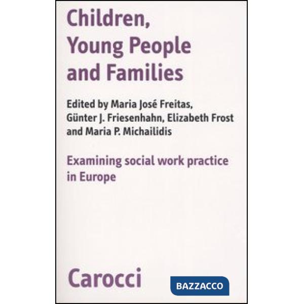 Children, young people and families. Examining social work pratictice in Europe