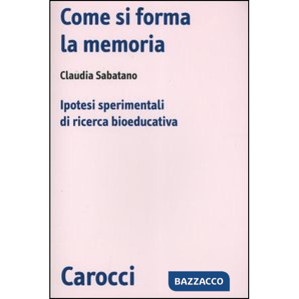 Come si forma la memoria. Ipotesi sperimentali di ricerca bioeducativa