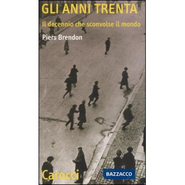 Anni Trenta. Il decennio che sconvolse il mondo (Gli)