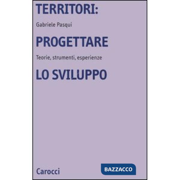 Territori: progettare lo sviluppo. Teorie, strumenti, esperienze
