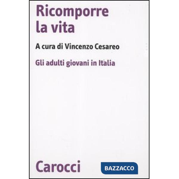 Ricomporre la vita. Gli adulti giovani in Italia