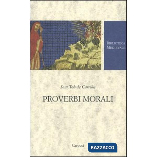 Proverbi morali. Testo spagnolo a fronte. Ediz. critica