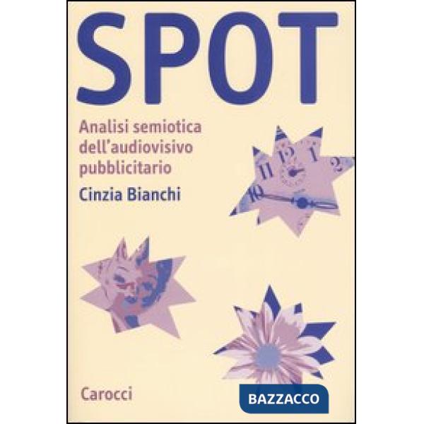 Spot. Analisi semiotica dell'audiovisivo pubblicitario