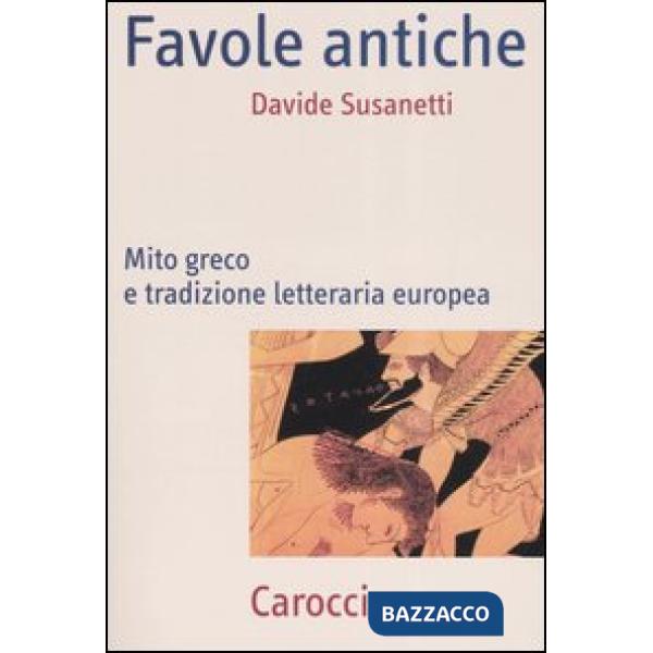Favole antiche. Mito greco e tradizione letteraria europea