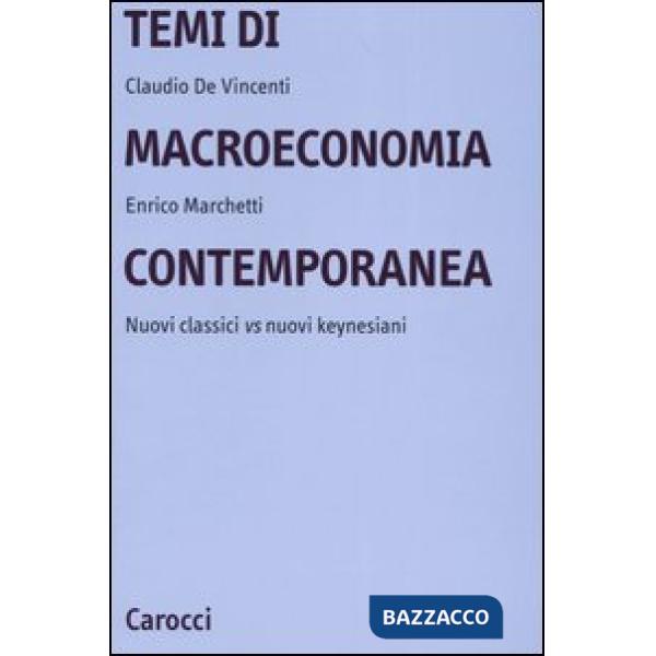 Temi di macroeconomia contemporanea. Nuovi classici vs nuovi keynesiani
