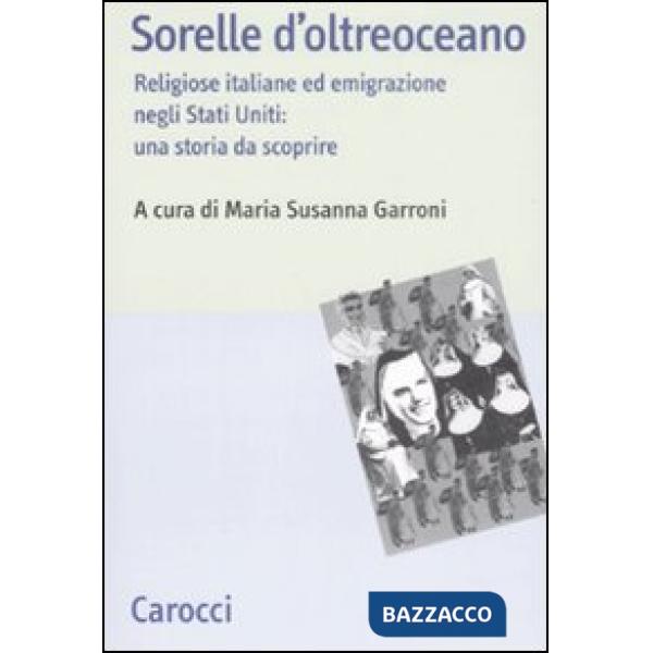 Sorelle d'oltreoceano. Religiose italiane ed emigrazione negli Stati Uniti: una storia da scoprire
