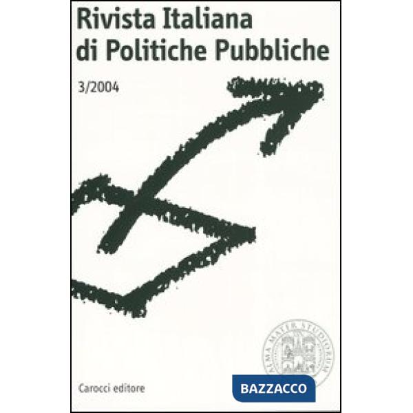Rivista italiana di politiche pubbliche (2004). Vol. 3