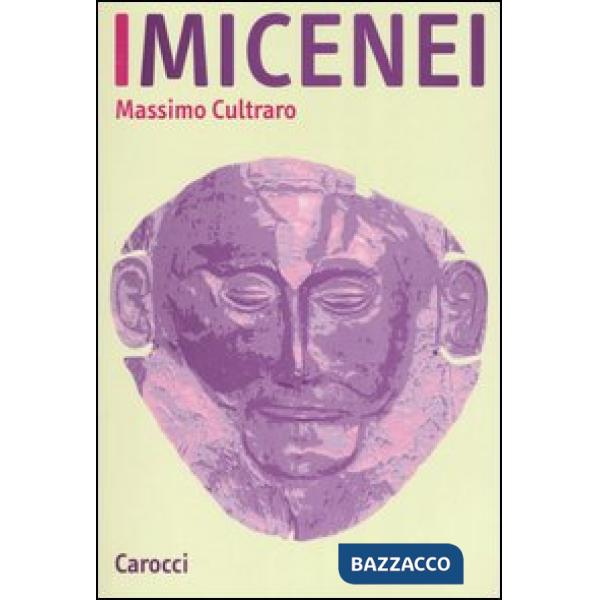 Micenei. Archeologia, storia, società dei Greci prima di Omero (I)