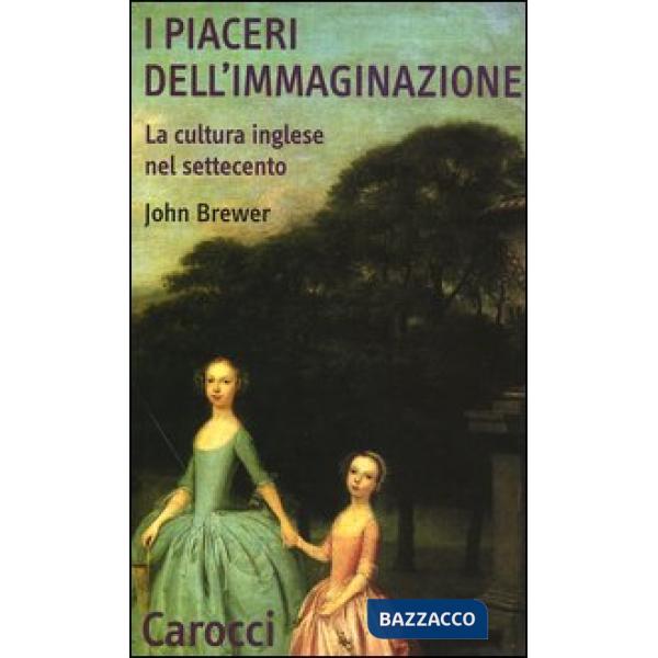 Piaceri dell'immaginazione. La cultura inglese nel Settecento (I)