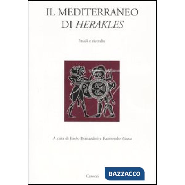 Mediterraneo di Herakles. Studi e ricerche. Atti del Convegni di studi (Sassari, 26 marzo 2004 Orsitano, 27-28 marzo 2004) (Il)