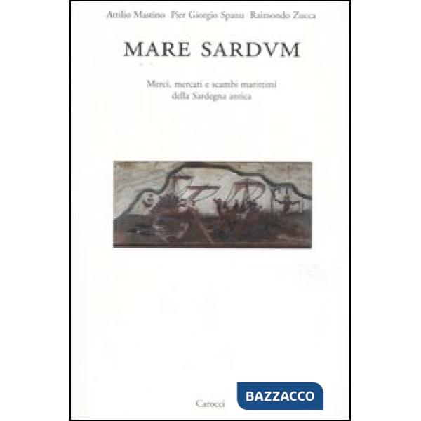 Mare Sardum. Merci, mercati e scambi marittimi della Sardegna antica