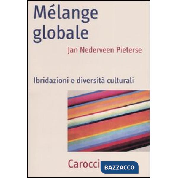 Mélange globale. Ibridazioni e diversità culturali
